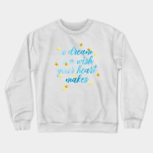 A DREAM IS A WISH Crewneck Sweatshirt